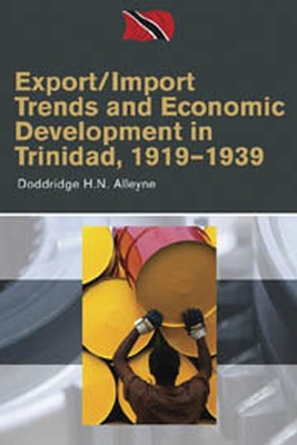 Book cover for Export/Import Trends and Economic Development in Trinidad, 1919-1939