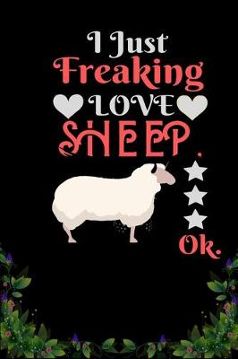 Book cover for I Just Freaking Love Sheep OK