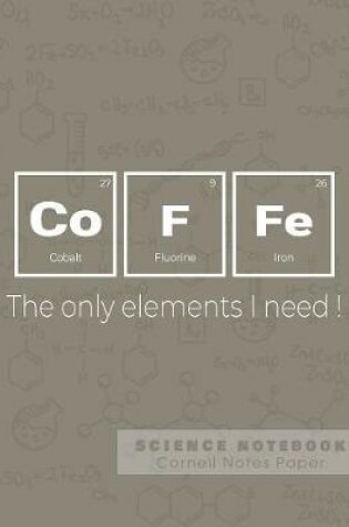 Cover of Coffe - The only elements I need! - Science Notebook - Cornell Notes Paper