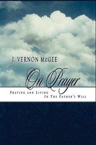 Cover of J. Vernon McGee on Prayer