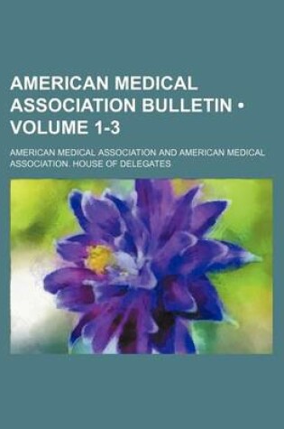 Cover of American Medical Association Bulletin (Volume 1-3)