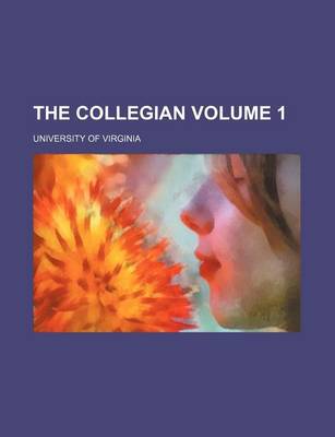 Book cover for The Collegian Volume 1