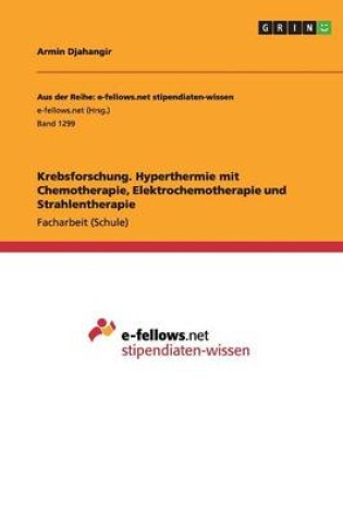 Cover of Krebsforschung. Hyperthermie mit Chemotherapie, Elektrochemotherapie und Strahlentherapie
