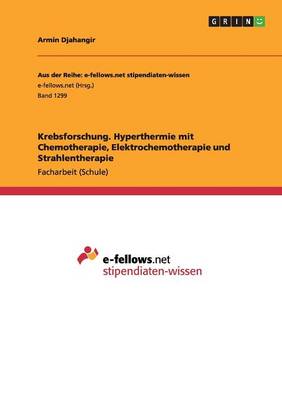 Cover of Krebsforschung. Hyperthermie mit Chemotherapie, Elektrochemotherapie und Strahlentherapie