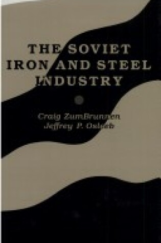 Cover of The Soviet Iron and Steel Industry