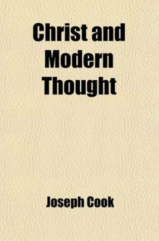 Cover of Christ and Modern Thought; With a Preliminary Lecture, on the Methods of Meeting Modern Unbelief