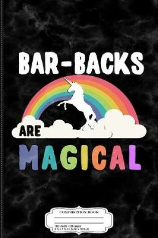 Cover of Bar-Backs Are Magical Composition Notebook