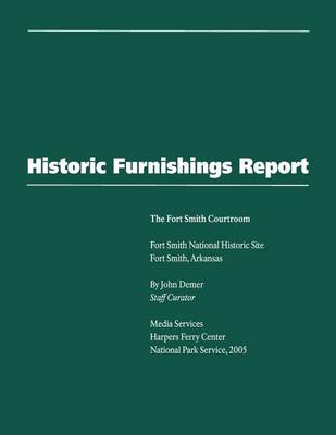 Book cover for Historic Furnishings Report - The Fort Smith Courtroom