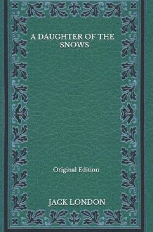 Cover of A Daughter of the Snows - Original Edition