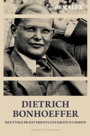 Cover of Dietrich Bonhoeffer. Den tyske pr�st der fulgte Kristus i d�den