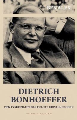 Book cover for Dietrich Bonhoeffer. Den tyske præst der fulgte Kristus i døden