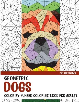 Book cover for Geometric Dogs Color by Number