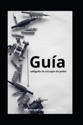 Cover of Guía obligada de tatuajes de poder