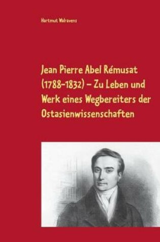 Cover of Jean Pierre Abel Rémusat (1788-1832) Zu Leben und Werk eines Wegbereiters der Ostasienwissenschaften