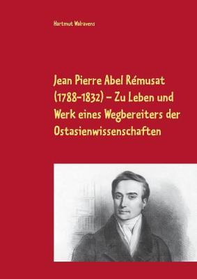 Book cover for Jean Pierre Abel Rémusat (1788-1832) Zu Leben und Werk eines Wegbereiters der Ostasienwissenschaften