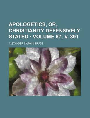 Book cover for Apologetics, Or, Christianity Defensively Stated (Volume 67; V. 891)