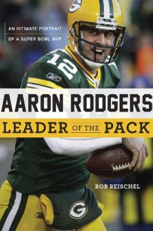 Cover of Aaron Rodgers: Leader of the Pack