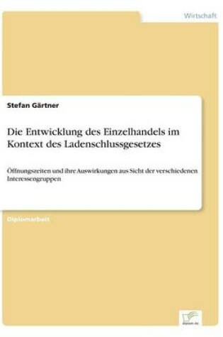 Cover of Die Entwicklung des Einzelhandels im Kontext des Ladenschlussgesetzes