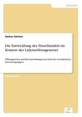 Book cover for Die Entwicklung des Einzelhandels im Kontext des Ladenschlussgesetzes