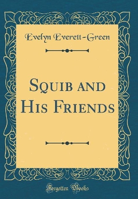 Book cover for Squib and His Friends (Classic Reprint)