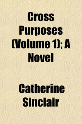 Cover of Cross Purposes (Volume 1); A Novel