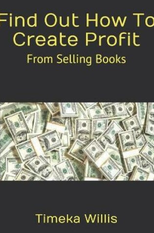 Cover of Find Out How To Create Profit