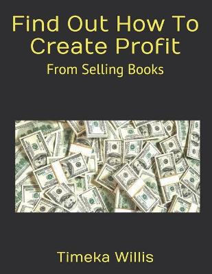 Book cover for Find Out How To Create Profit