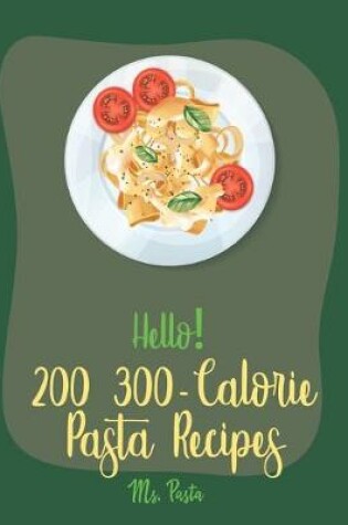 Cover of Hello! 200 300-Calorie Pasta Recipes