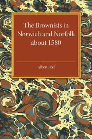 Cover of The Brownists in Norwich and Norfolk about 1580