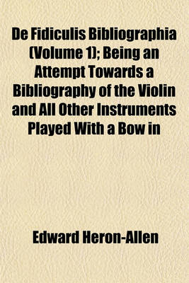 Book cover for de Fidiculis Bibliographia (Volume 1); Being an Attempt Towards a Bibliography of the Violin and All Other Instruments Played with a Bow in