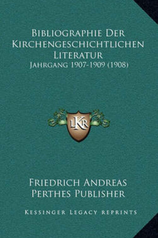 Cover of Bibliographie Der Kirchengeschichtlichen Literatur