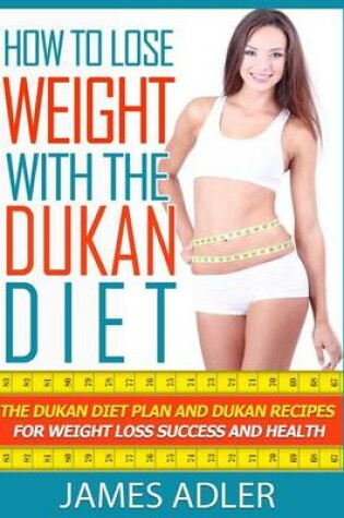 Cover of How to Lose Weight with the Dukan Diet