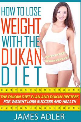 Book cover for How to Lose Weight with the Dukan Diet