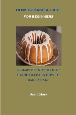 Book cover for How to Bake a Cake for Beginners