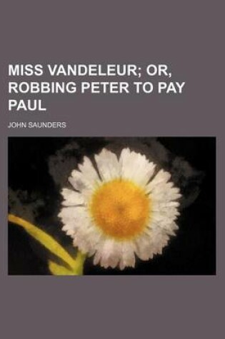 Cover of Miss Vandeleur; Or, Robbing Peter to Pay Paul