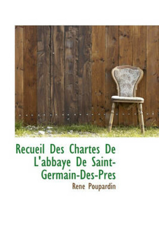 Cover of Recueil Des Chartes de L'Abbaye de Saint-Germain-Des-PR?'S