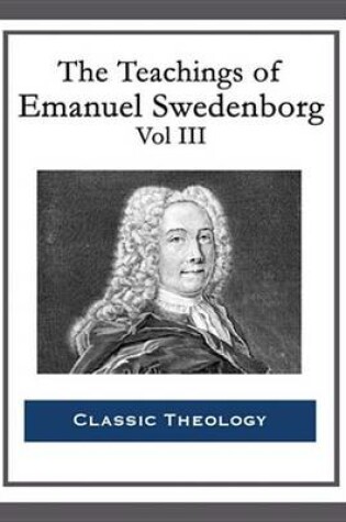 Cover of The Teachings of Emanuel Swedenborg: Vol III