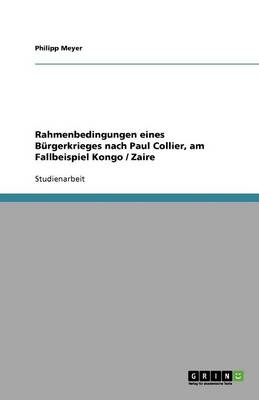 Book cover for Rahmenbedingungen eines Burgerkrieges nach Paul Collier, am Fallbeispiel Kongo / Zaire