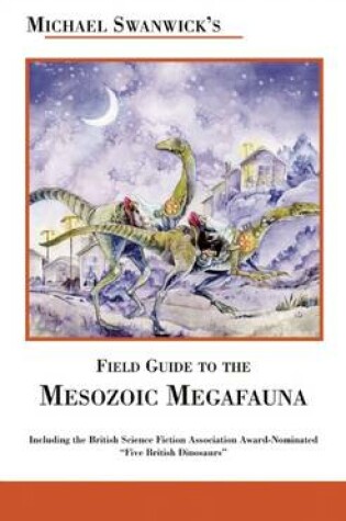 Cover of Michael Swanwick's Field Guide to Mesozoic Megafauna