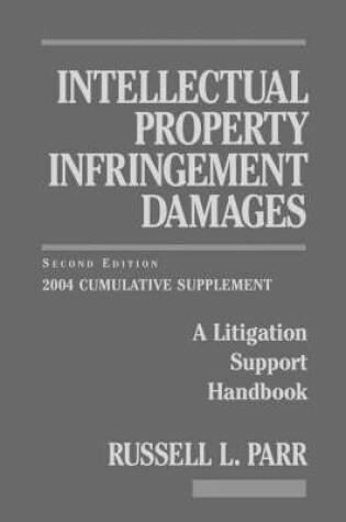 Cover of Intellectual Property Infringement Damages: A Liti Gation Support Handbook Second Edition 2004 Cumulative Supplement