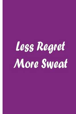 Book cover for Less Regret More Sweat