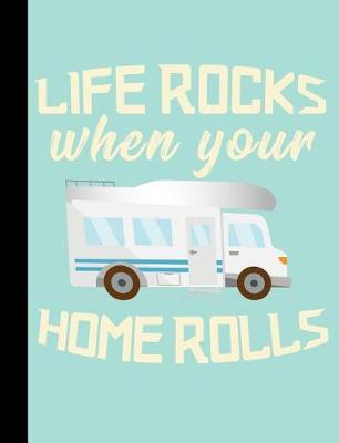 Book cover for Life Rocks When Your Home Rolls, Nomad Adventures, Composition Book