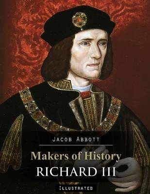 Book cover for Makers of History: Richard III (Illustrated)