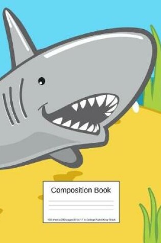 Cover of Composition Book 100 Sheets/200 Pages/8.5 X 11 In. College Ruled/ Gray Shark