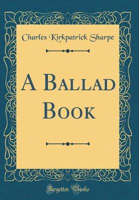 Book cover for A Ballad Book (Classic Reprint)