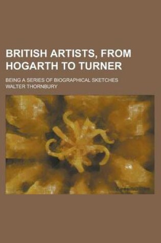 Cover of British Artists, from Hogarth to Turner; Being a Series of Biographical Sketches