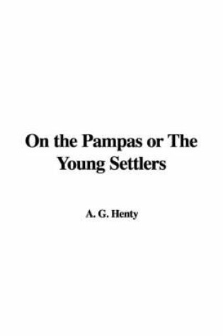 Cover of On the Pampas or the Young Settlers