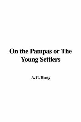 Book cover for On the Pampas or the Young Settlers