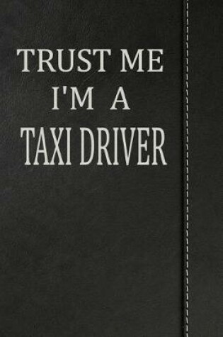 Cover of Trust Me I'm a Taxi Driver