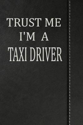 Book cover for Trust Me I'm a Taxi Driver